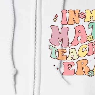 In My Math Teacher Era Retro Back To School Groovy Teacher Full Zip Hoodie