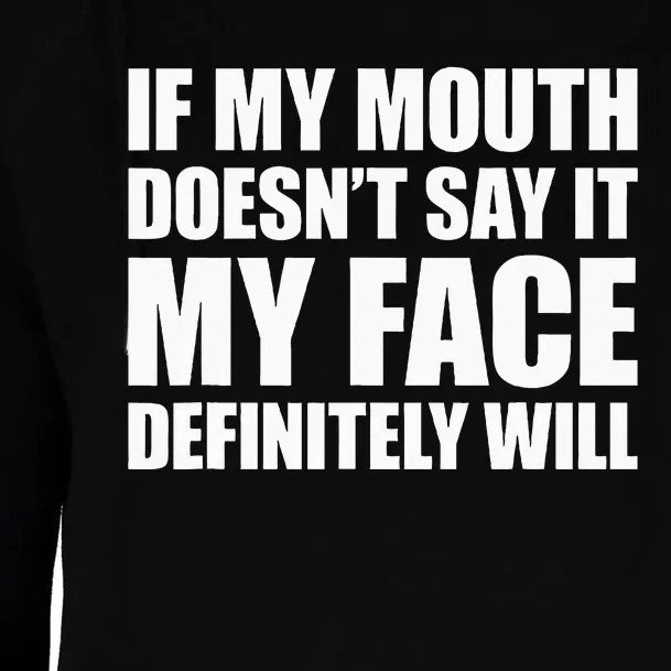 If My Mouth Doesnt Say It My Face Will Womens Funnel Neck Pullover Hood