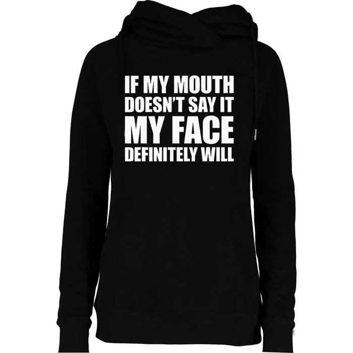 If My Mouth Doesnt Say It My Face Will Womens Funnel Neck Pullover Hood