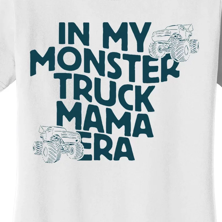 In My Monster Truck Mama Era Women's T-Shirt