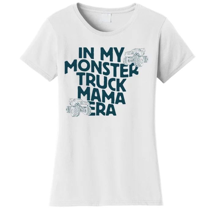 In My Monster Truck Mama Era Women's T-Shirt