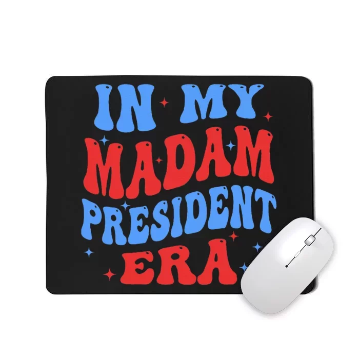 In My Madam President Era 2024 Madam President Mousepad