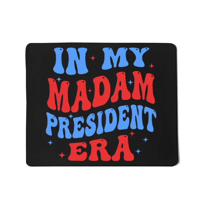 In My Madam President Era 2024 Madam President Mousepad