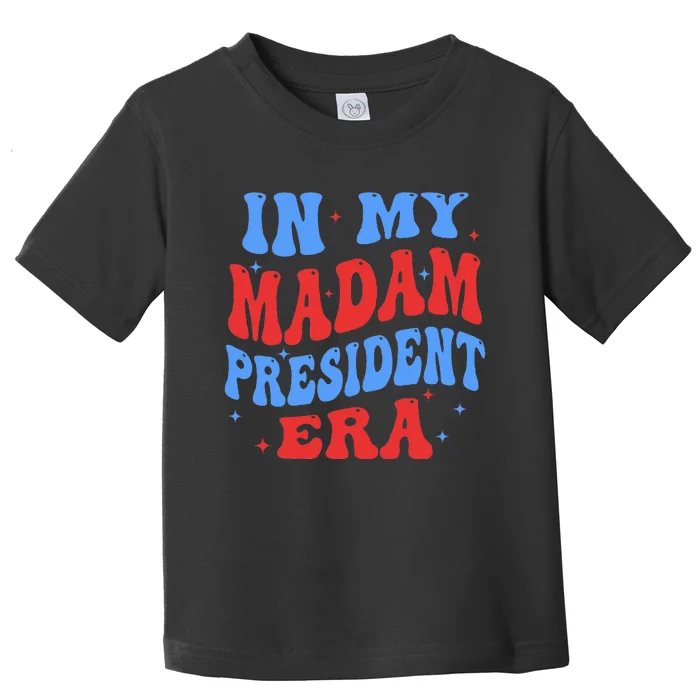 In My Madam President Era 2024 Madam President Toddler T-Shirt