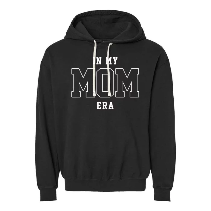 In My Mom Era Cute Mothers Day Gift Garment-Dyed Fleece Hoodie