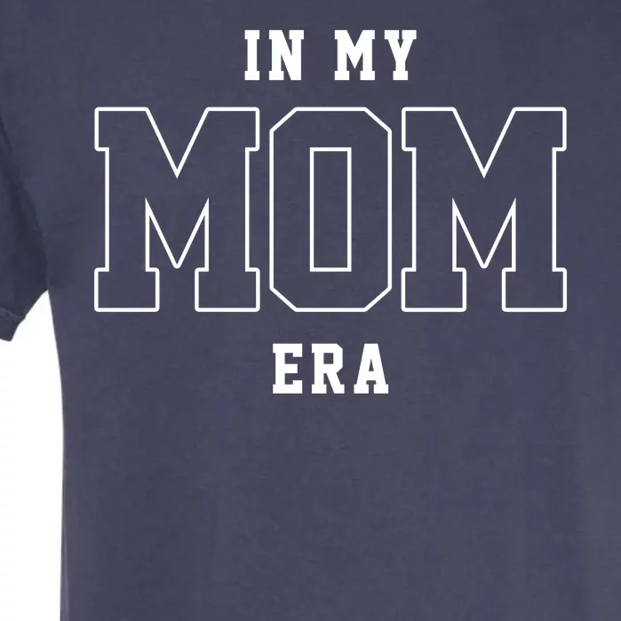 In My Mom Era Cute Mothers Day Gift Garment-Dyed Heavyweight T-Shirt