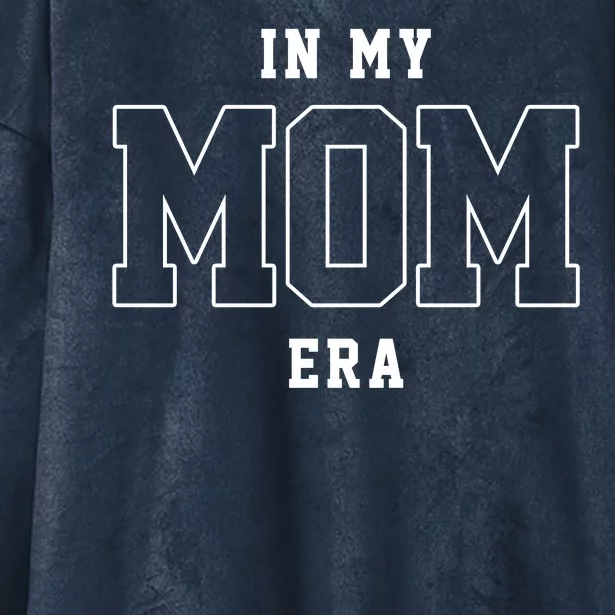 In My Mom Era Cute Mothers Day Gift Hooded Wearable Blanket