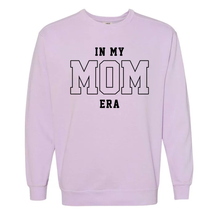 In My Mom Era Cute Mothers Day Gift Garment-Dyed Sweatshirt