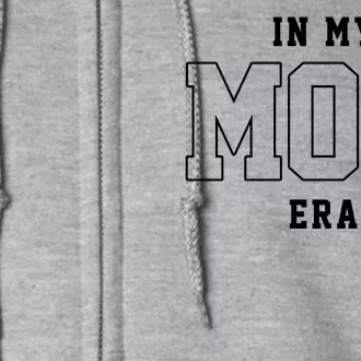 In My Mom Era Cute Mothers Day Gift Full Zip Hoodie