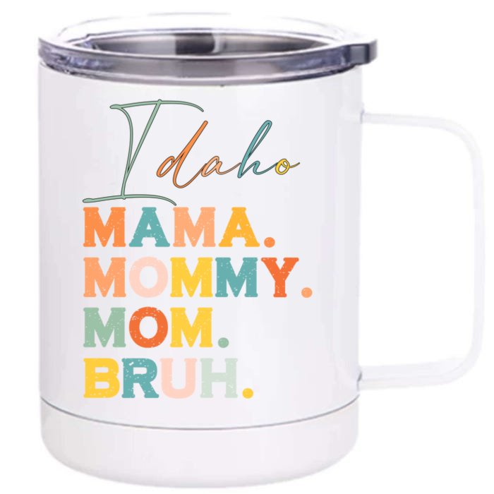 Idaho Mama Mommy Mom Bruh Funny Mothers Day Funny Gift For Mom Gift Front & Back 12oz Stainless Steel Tumbler Cup