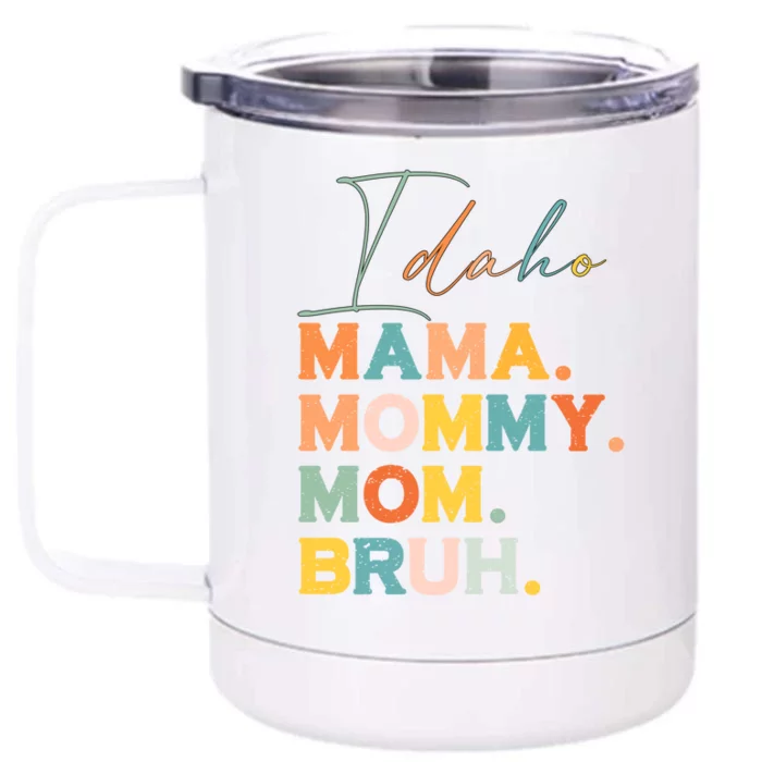 Idaho Mama Mommy Mom Bruh Funny Mothers Day Funny Gift For Mom Gift Front & Back 12oz Stainless Steel Tumbler Cup