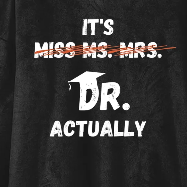 Its Miss Ms Mrs Dr Actually Funny Doctor Graduation Hooded Wearable Blanket