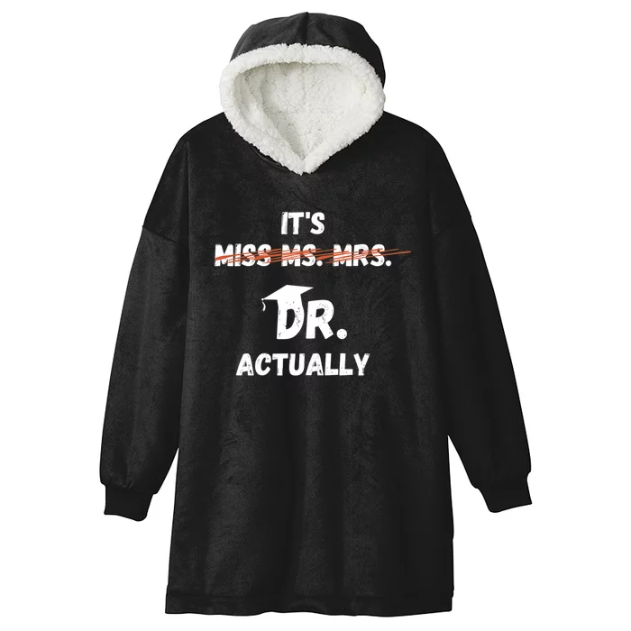 Its Miss Ms Mrs Dr Actually Funny Doctor Graduation Hooded Wearable Blanket