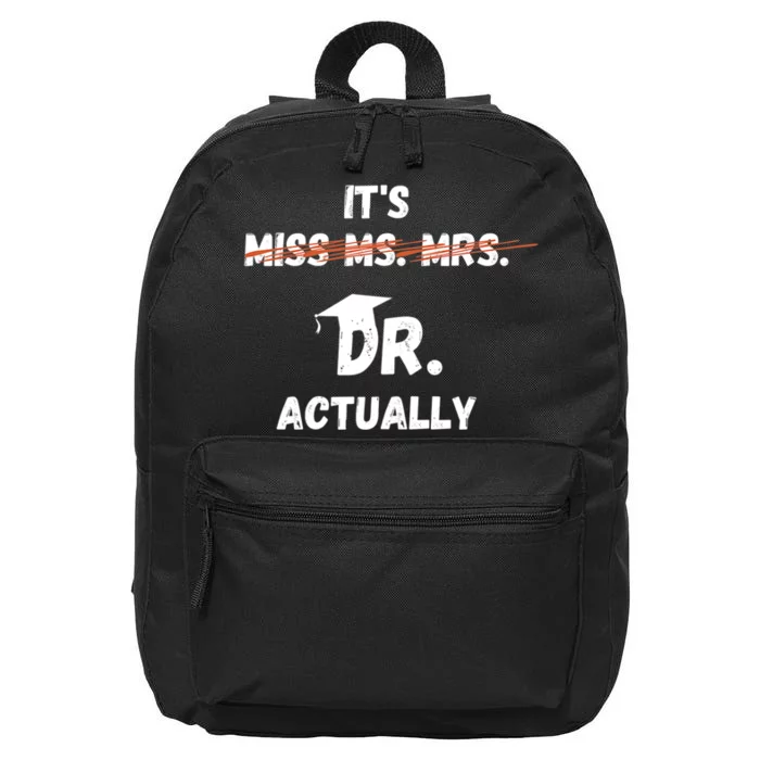 Its Miss Ms Mrs Dr Actually Funny Doctor Graduation 16 in Basic Backpack