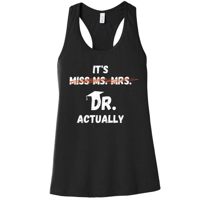 Its Miss Ms Mrs Dr Actually Funny Doctor Graduation Women's Racerback Tank