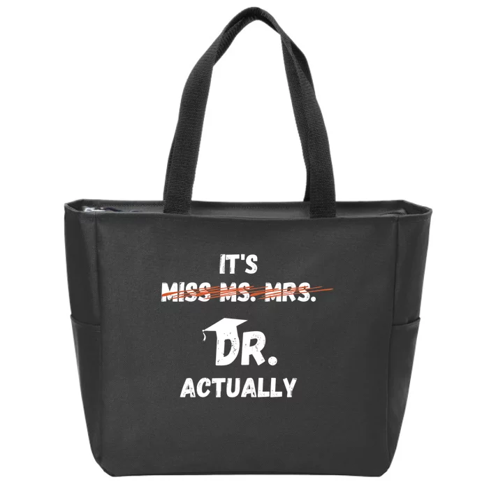 Its Miss Ms Mrs Dr Actually Funny Doctor Graduation Zip Tote Bag