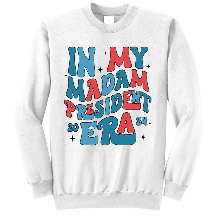 In My Madam President Era Kamalaharris Supporter President Sweatshirt