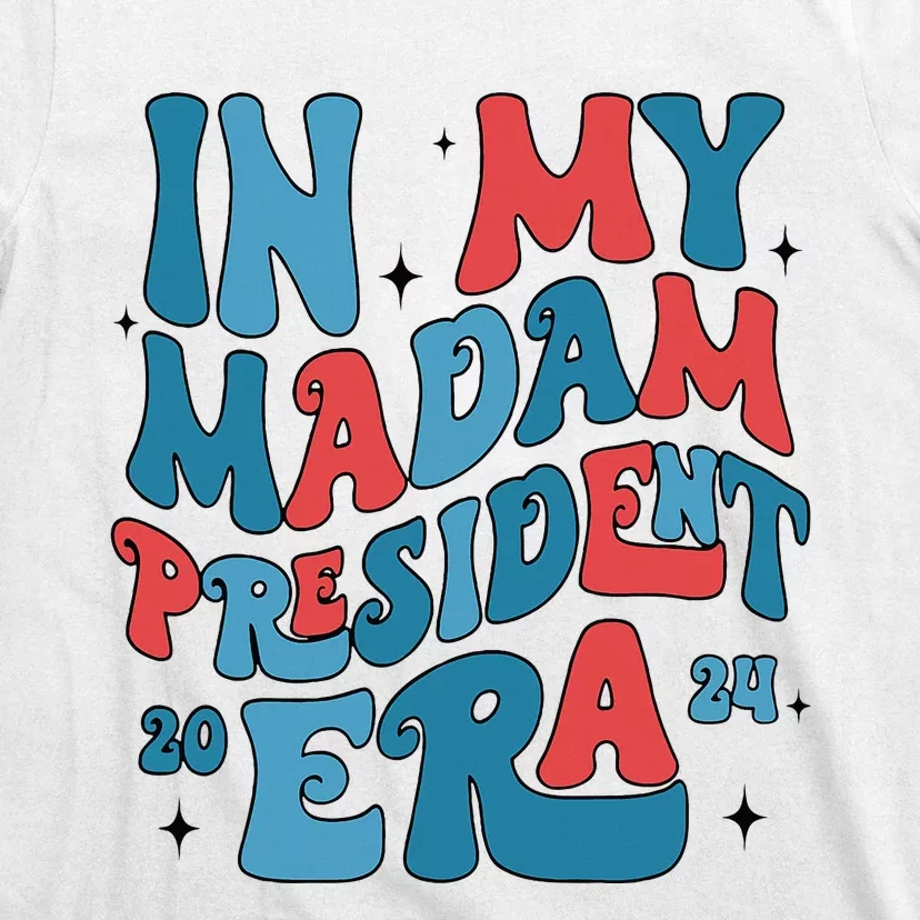 In My Madam President Era Kamalaharris Supporter President T-Shirt