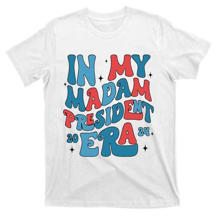 In My Madam President Era Kamalaharris Supporter President T-Shirt