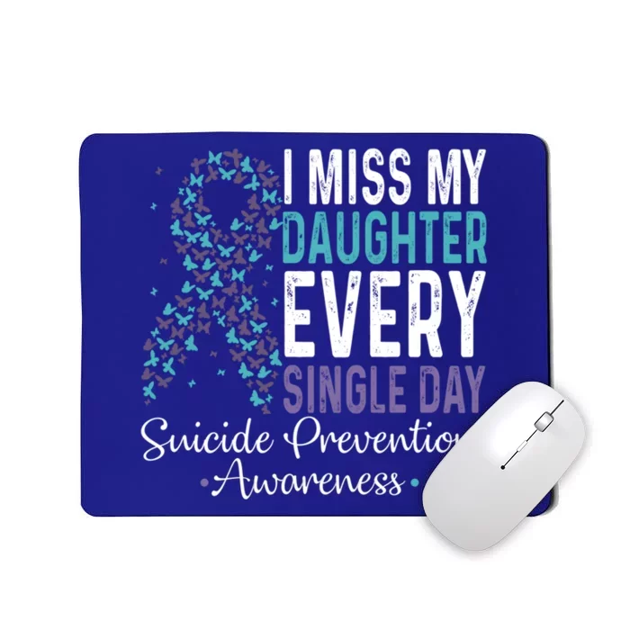 I Miss My Daughter Every Single Day Gift Suicide Prevention Meaningful Gift Mousepad