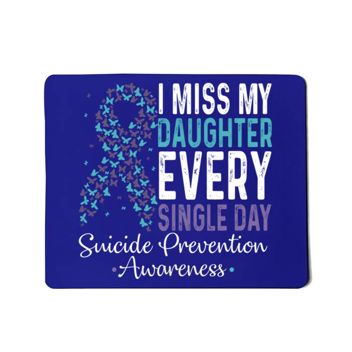 I Miss My Daughter Every Single Day Gift Suicide Prevention Meaningful Gift Mousepad