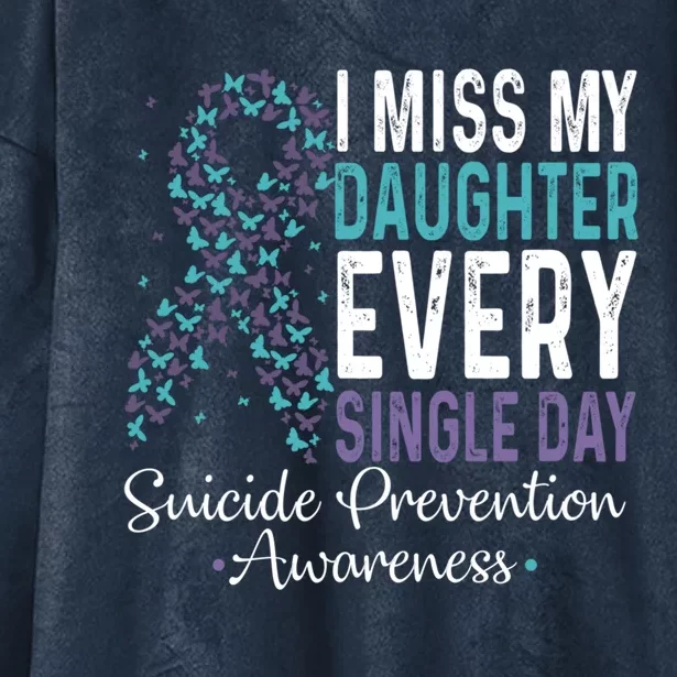 I Miss My Daughter Every Single Day Gift Suicide Prevention Meaningful Gift Hooded Wearable Blanket