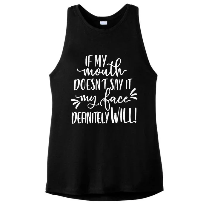 If My Mouth Doesn't Say It My Face Definitely Will Ladies Tri-Blend Wicking Tank