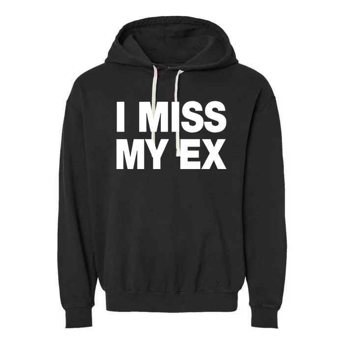 I Miss My Ex Garment-Dyed Fleece Hoodie