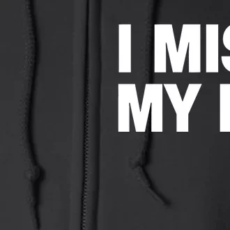 I Miss My Ex Full Zip Hoodie