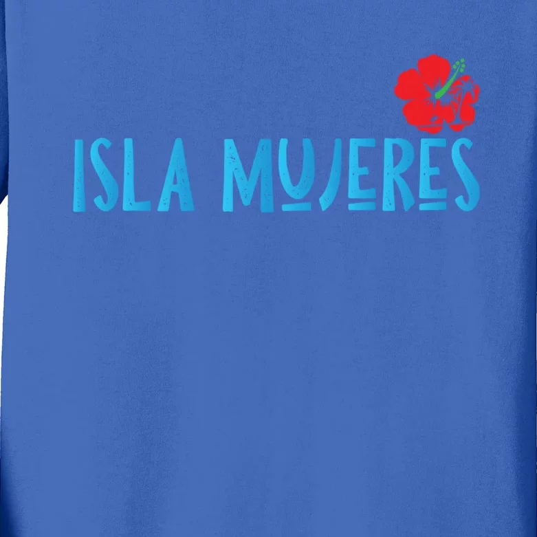 Isla Mujeres Mexico Vacation Souvenirs Matching Family Trip Funny Gift Kids Long Sleeve Shirt