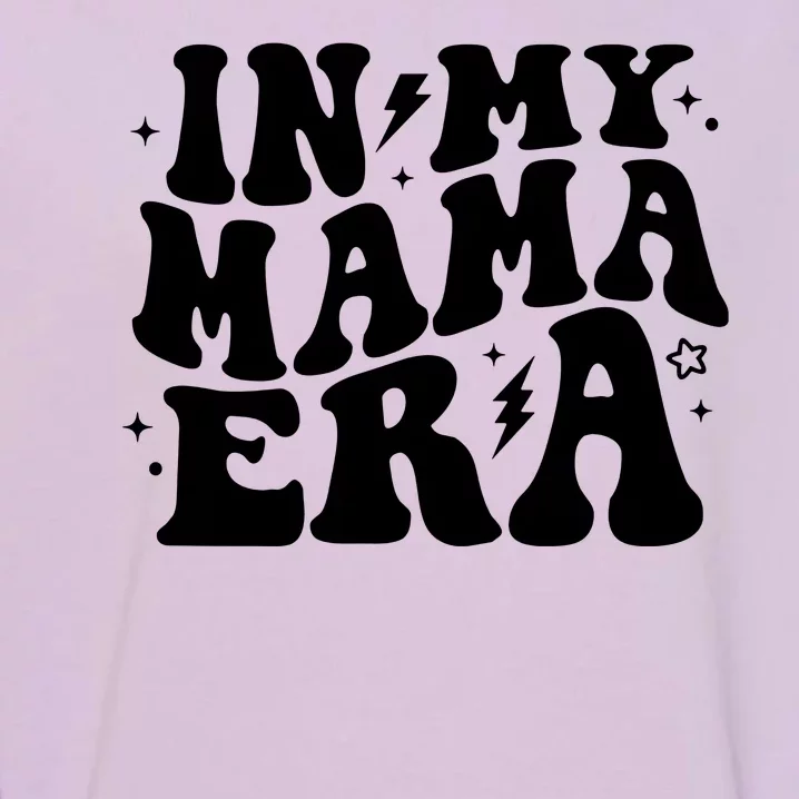 In My Mama Era Cute Mothers Day Garment-Dyed Sweatshirt