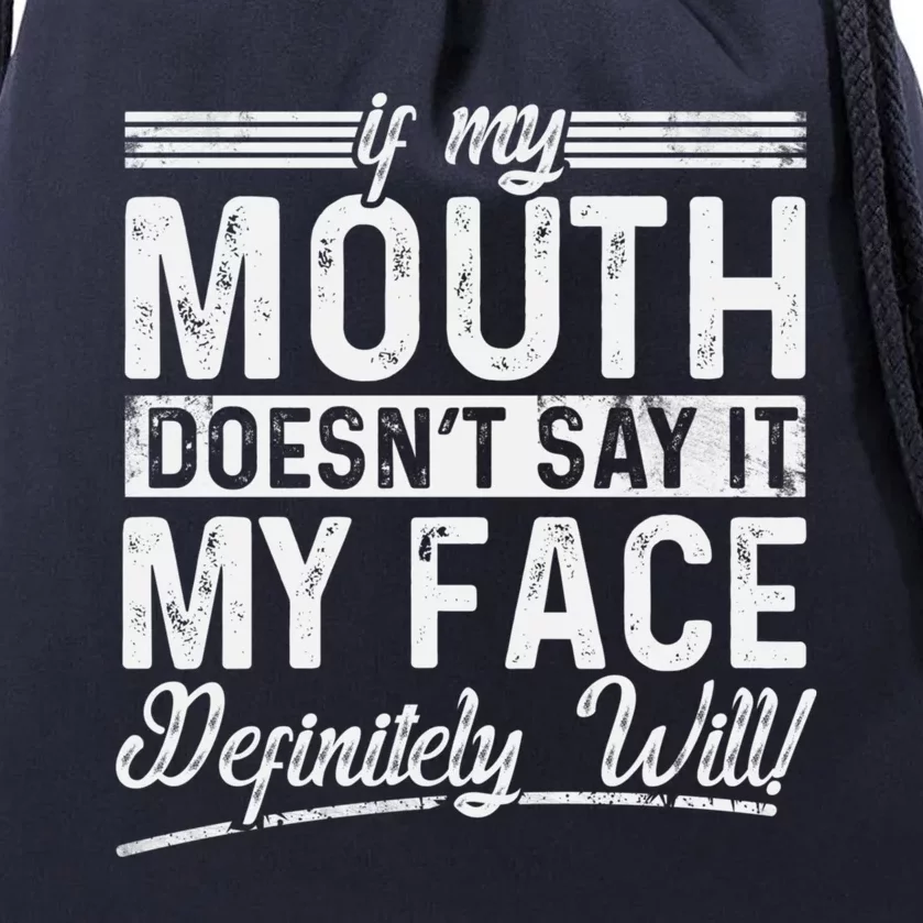 If My Mouth DoesnT Say It My Face Definitely Will Funny Drawstring Bag