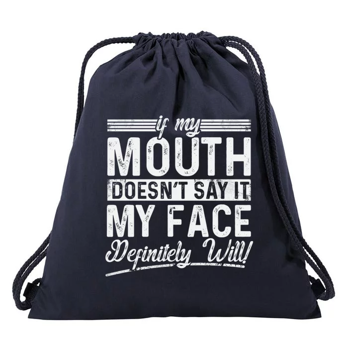 If My Mouth DoesnT Say It My Face Definitely Will Funny Drawstring Bag