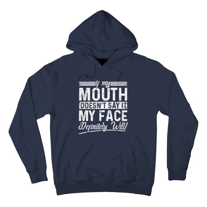 If My Mouth DoesnT Say It My Face Definitely Will Funny Tall Hoodie