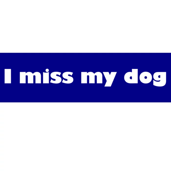 I Miss My Dog Puppy Friend Family Tail Wagging Meaningful Gift Bumper Sticker