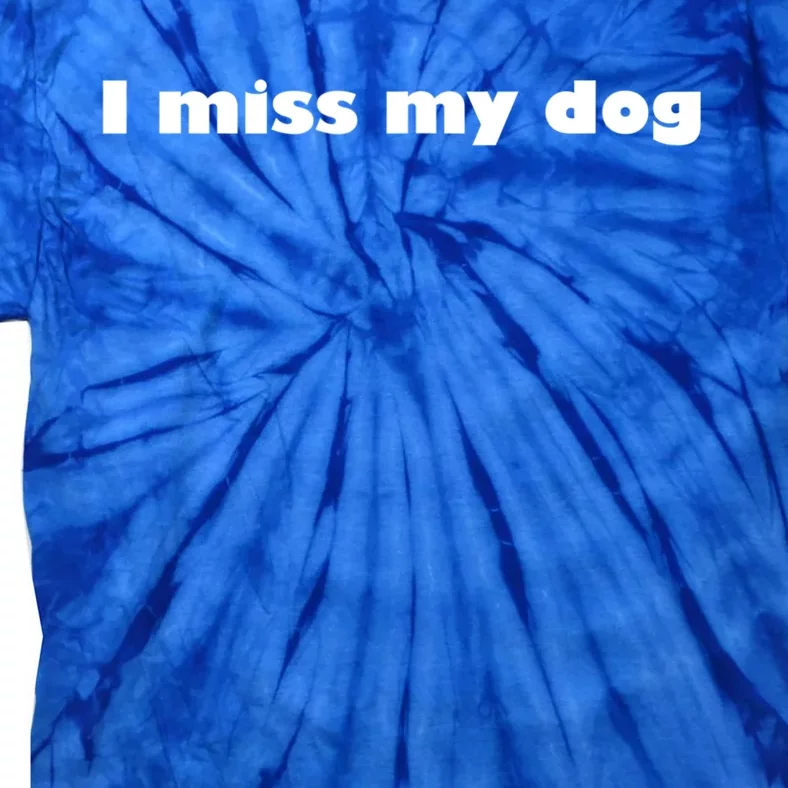 I Miss My Dog Puppy Friend Family Tail Wagging Meaningful Gift Tie-Dye T-Shirt