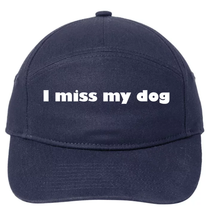 I Miss My Dog Puppy Friend Family Tail Wagging Meaningful Gift 7-Panel Snapback Hat