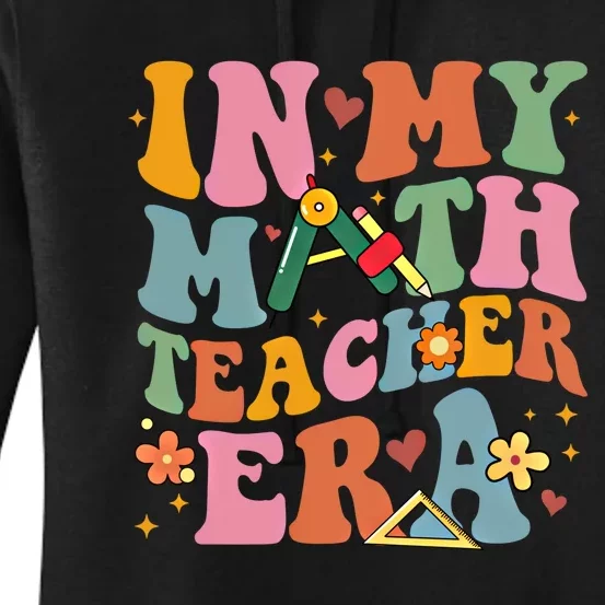 In My Math Teacher Era Back To School Groovy TeacherS Day Funny Gift Women's Pullover Hoodie