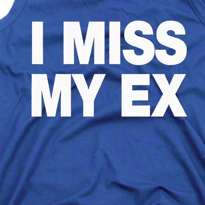 I Miss My Ex Tank Top