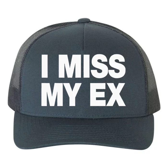 I Miss My Ex Yupoong Adult 5-Panel Trucker Hat