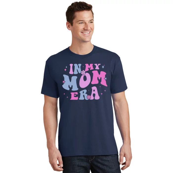 In My Mom Era Lover Groovy Retro Mom MotherS Day Birthday T-Shirt