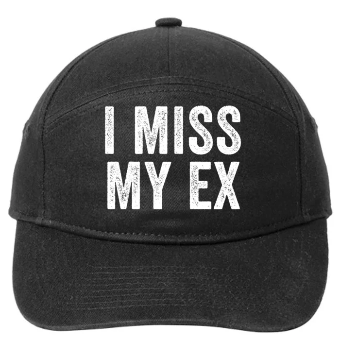 I Miss My Ex Breakup Heartbreak Ex Boyfriend Ex Girlfriend Broken Relationship 7-Panel Snapback Hat