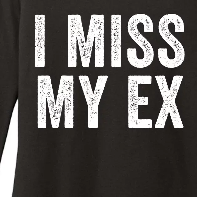 I Miss My Ex Breakup Heartbreak Ex Boyfriend Ex Girlfriend Broken Relationship Womens CVC Long Sleeve Shirt