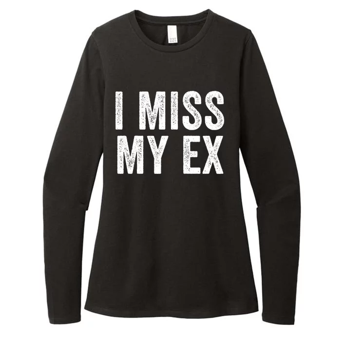 I Miss My Ex Breakup Heartbreak Ex Boyfriend Ex Girlfriend Broken Relationship Womens CVC Long Sleeve Shirt