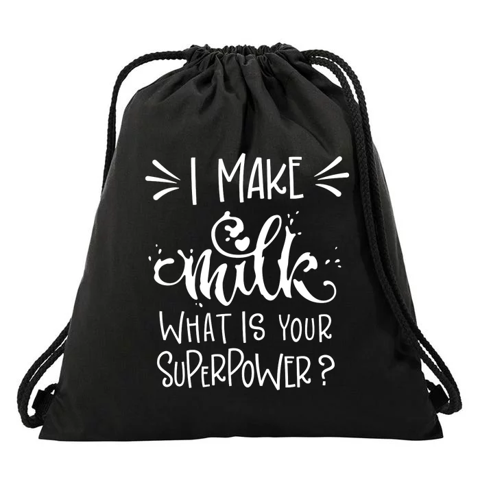 I Make Milk What Is Your Superpower? Drawstring Bag