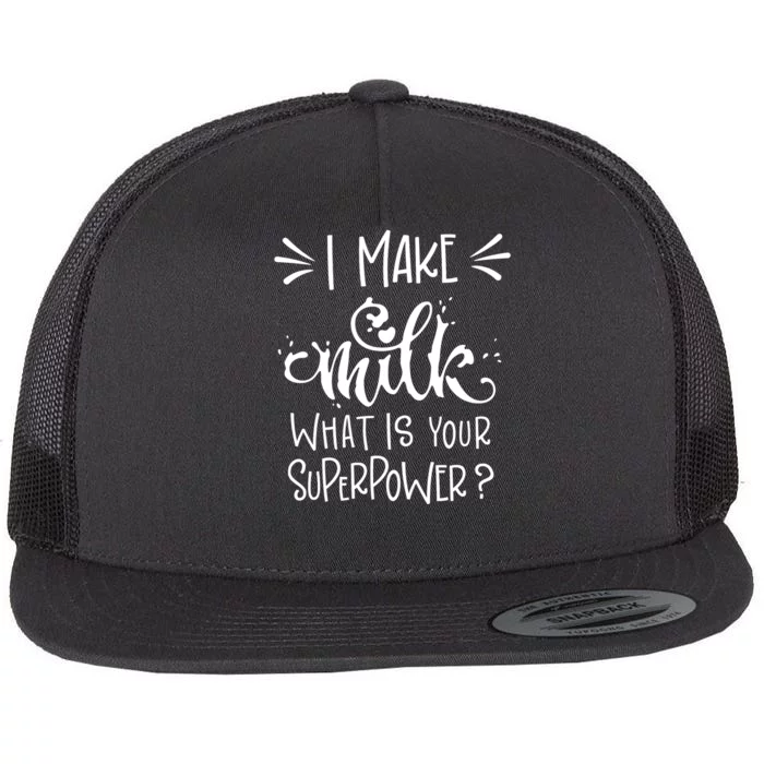 I Make Milk What Is Your Superpower? Flat Bill Trucker Hat