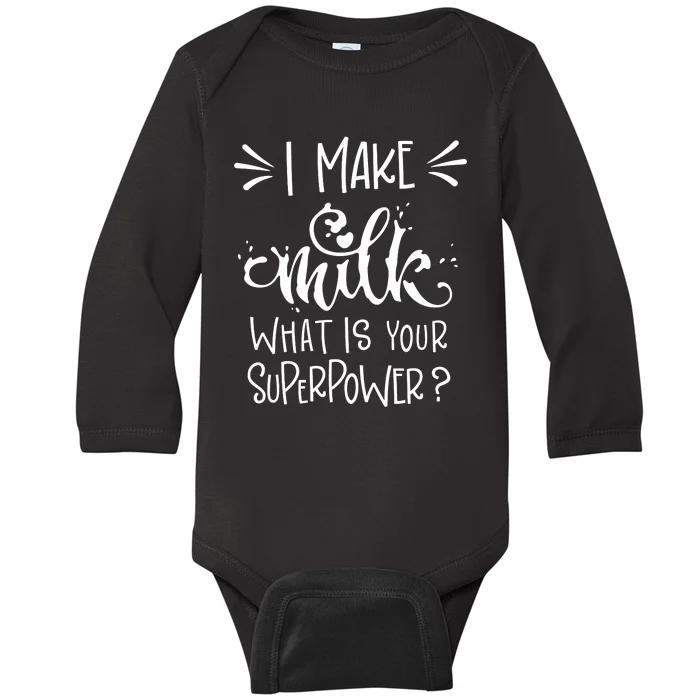 I Make Milk What Is Your Superpower? Baby Long Sleeve Bodysuit