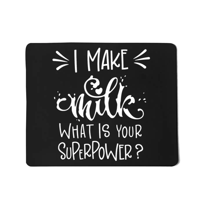 I Make Milk What Is Your Superpower? Mousepad