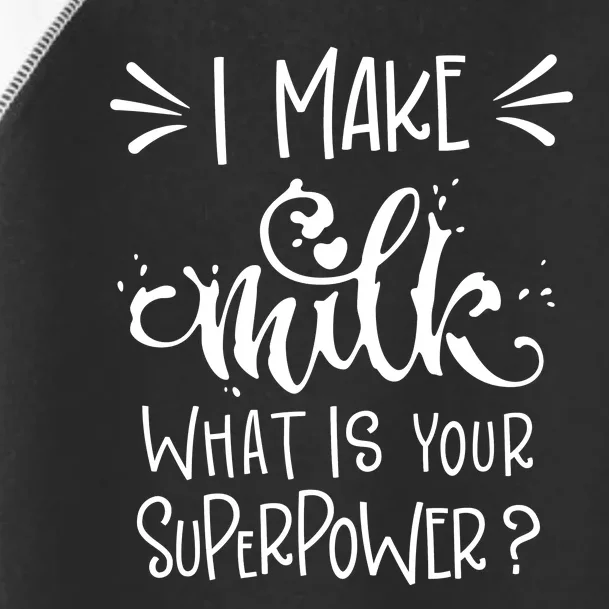 I Make Milk What Is Your Superpower? Toddler Fine Jersey T-Shirt