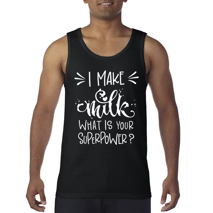 I Make Milk What Is Your Superpower? Tank Top